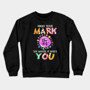 September 15th Make Your Mark See Where It Takes You The Dot Day Crewneck Sweatshirt